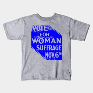 VOTE FOR WOMAN SUFFRAGE-NOV 6TH Kids T-Shirt